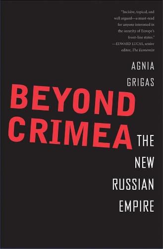 Cover image for Beyond Crimea: The New Russian Empire