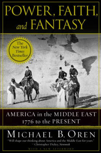 Power, Faith, and Fantasy: America in the Middle East: 1776 to the Present