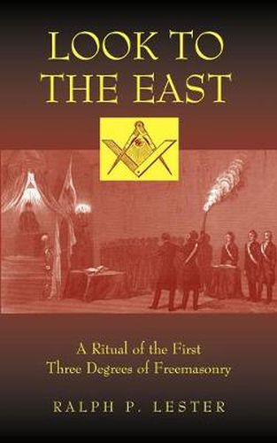 Cover image for Look to the East: A Ritual of the First Three Degrees of Freemasonry