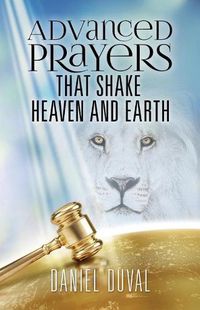 Cover image for Advanced Prayers That Shake Heaven and Earth