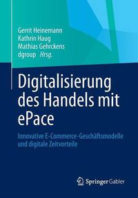 Cover image for Digitalisierung des Handels mit ePace: Innovative E-Commerce-Geschaftsmodelle und digitale Zeitvorteile