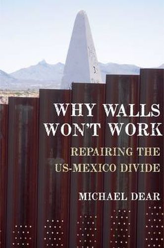 Cover image for Why Walls Won't Work: Repairing the US-Mexico Divide