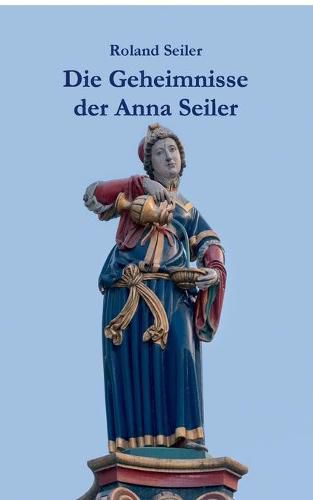 Cover image for Die Geheimnisse der Anna Seiler: Auf den Spuren der Grunderin des Inselspitals