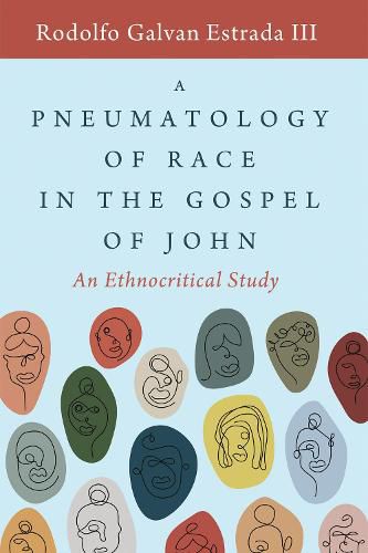 Cover image for A Pneumatology of Race in the Gospel of John: An Ethnocritical Study