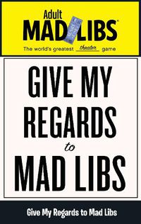 Cover image for Give My Regards to Mad Libs: World's Greatest Word Game