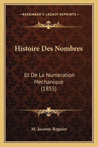 Histoire Des Nombres: Et de La Numeration Mechanique (1855)