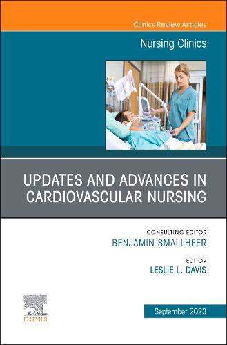 Cover image for Updates and Advances in Cardiovascular Nursing, An Issue of Nursing Clinics: Volume 58-3