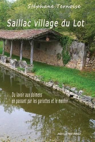 Saillac village du Lot: Du lavoir aux dolmens en passant par les gariottes et le menhir