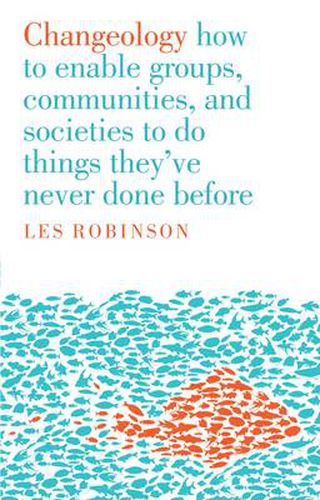 Changeology: How to enable groups, and communities to do things they've never done before