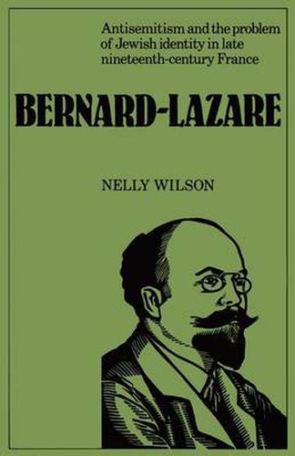Cover image for Bernard-Lazare: Antisemitism and the Problems of Jewish Identity in Late Nineteenth-Century France