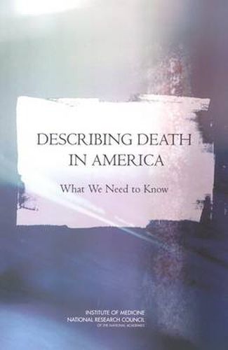 Describing Death in America: What We Need to Know: Executive Summary