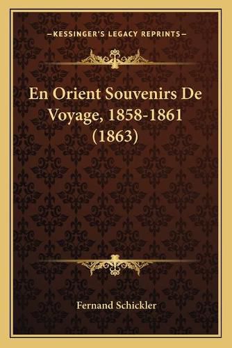 Cover image for En Orient Souvenirs de Voyage, 1858-1861 (1863)