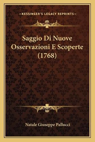 Cover image for Saggio Di Nuove Osservazioni E Scoperte (1768)