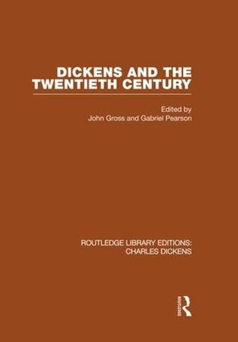 Cover image for Dickens And The Twentieth Century: Routledge Library Editions: Charles Dickens Volume 6