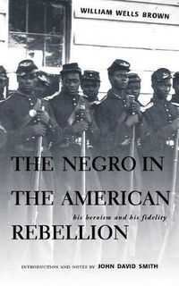 Cover image for The Negro in the American Rebellion: His Heroism and His Fidelity