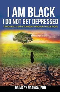 Cover image for I Am Black - I Do Not Get Depressed