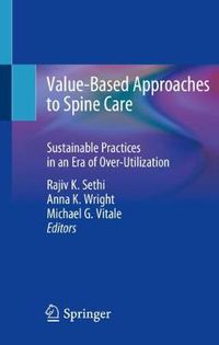 Cover image for Value-Based Approaches to Spine Care: Sustainable Practices in an Era of Over-Utilization