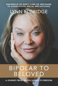 Cover image for Bipolar to Beloved: A Journey from Mental Illness to Freedom