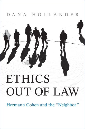 Cover image for Ethics Out of Law: Hermann Cohen and the  Neighbor