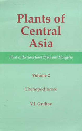 Cover image for Plants of Central Asia - Plant Collection from China and Mongolia, Vol. 2: Chenopodiaceae