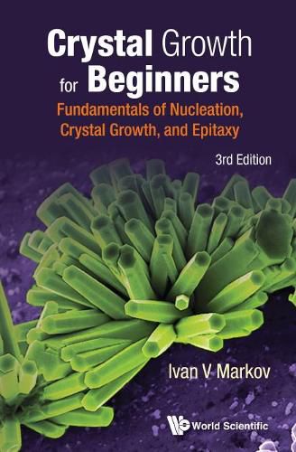 Cover image for Crystal Growth For Beginners: Fundamentals Of Nucleation, Crystal Growth And Epitaxy (Third Edition)