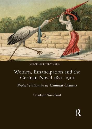 Cover image for Women, Emancipation and the German Novel 1871-1910: Protest Fiction in its Cultural Context