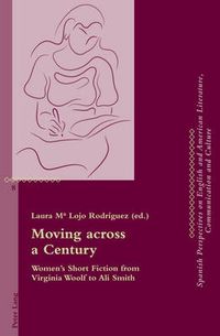 Cover image for Moving across a Century: Women's Short Fiction from Virginia Woolf to Ali Smith