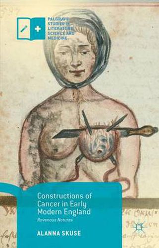 Cover image for Constructions of Cancer in Early Modern England: Ravenous Natures