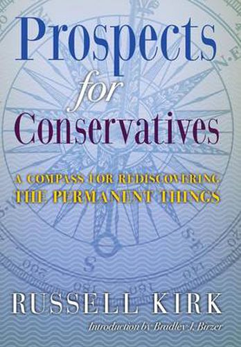 Cover image for Prospects for Conservatives: A Compass for Rediscovering the Permanent Things