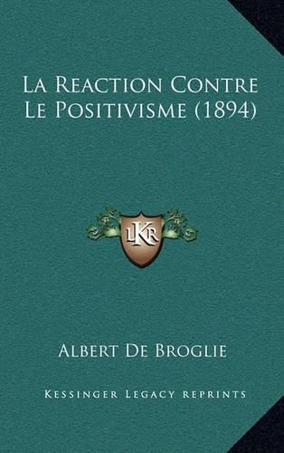 La Reaction Contre Le Positivisme (1894)