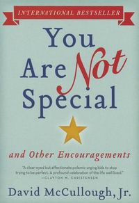 Cover image for You Are Not Special: ... and Other Encouragements