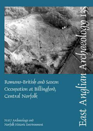Cover image for Romano-British and Saxon Occupation at Billingford, Central Norfolk