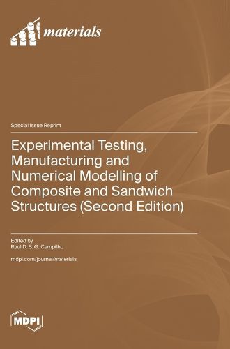 Cover image for Experimental Testing, Manufacturing and Numerical Modelling of Composite and Sandwich Structures (Second Edition)