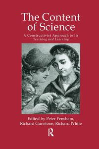 Cover image for The Content Of Science: A Constructive Approach To Its Teaching And Learning