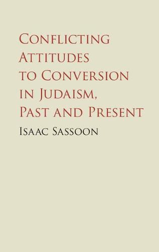 Cover image for Conflicting Attitudes to Conversion in Judaism, Past and Present