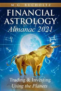 Cover image for Financial Astrology Almanac 2021: Trading & Investing Using the Planets