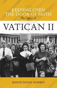 Cover image for Keeping Open the Door of Faith: The Legacy of Vatican II