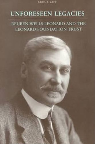 Unforeseen Legacies: Reuben Wells Leonard and the Leonard Foundation Trust