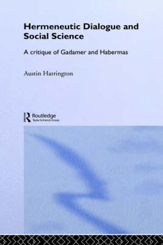 Cover image for Hermeneutic Dialogue and Social Science: A Critique of Gadamer and Habermas