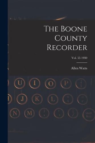 Cover image for The Boone County Recorder [electronic Resource]; Vol. 55 1930