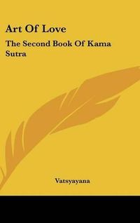 Cover image for Art of Love: The Second Book of Kama Sutra