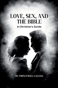 Cover image for Love, Sex, and the Bible