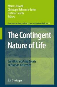 Cover image for The Contingent Nature of Life: Bioethics and the Limits of Human Existence