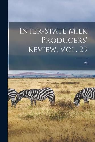 Cover image for Inter-state Milk Producers' Review, Vol. 23; 23