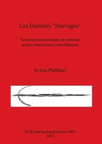 Cover image for Les Derniers Sauvages: Territoires economiques et systemes techno-fonctionnels mesolithiques