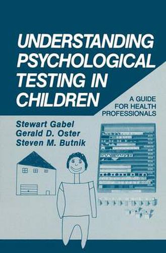 Cover image for Understanding Psychological Testing in Children: A Guide for Health Professionals