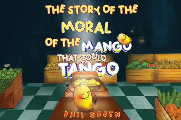 Cover image for THE STORY OF THE MORAL OF THE MANGO THAT COULD TANGO