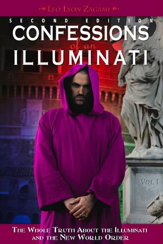 Cover image for Confessions of an Illuminati, Volume I: The Whole Truth About the Illuminati and the New World Order