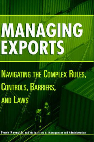 Managing Exports: Navigating the Complex Rules, Controls, Barriers and Laws