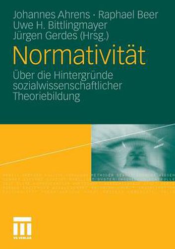 Normativitat: UEber Die Hintergrunde Sozialwissenschaftlicher Theoriebildung